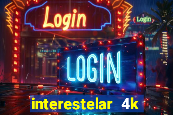 interestelar 4k dublado download